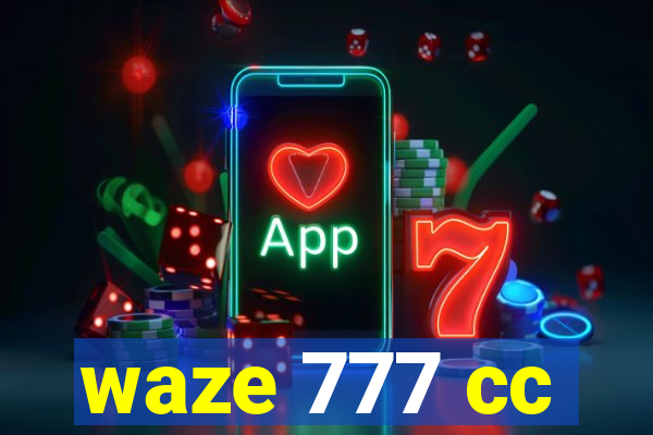 waze 777 cc